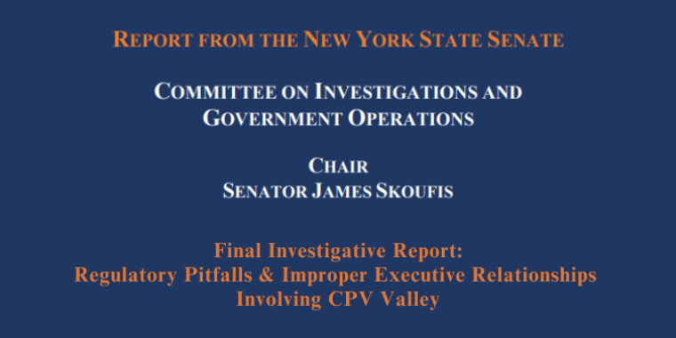 Title card stating: Report From The New York State Senate, Committee On Investigations And Government Operations, Chair Senator James Skoufis, Investigative Report: Regulatory Pitfalls & Improper Executive Relationships Involving CPV Valley