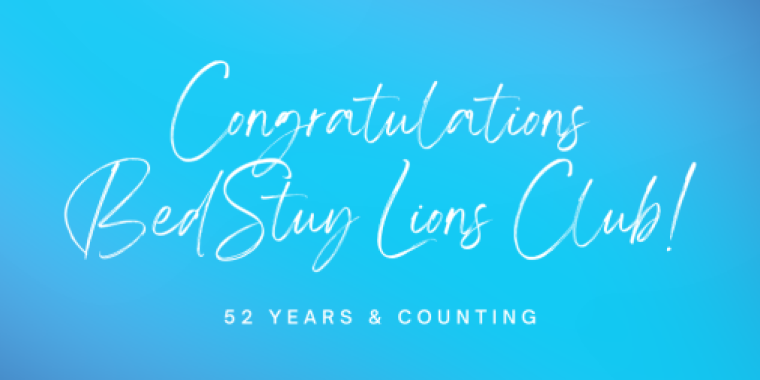 Congratulations BedStuy Lions Club! 52 years and counting